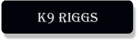 K9 Riggs