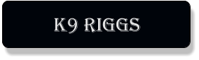 K9 Riggs